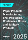 Paper Products Manufacturing, Iincl Packaging, Containers, Boxes and Sanitary Products (U.S.): Analytics, Extensive Financial Benchmarks, Metrics and Revenue Forecasts to 2031- Product Image