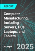 Computer Manufacturing, Including Servers, PCs, Laptops, and Tablets (U.S.): Analytics, Extensive Financial Benchmarks, Metrics and Revenue Forecasts to 2031- Product Image