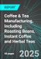 Coffee & Tea Manufacturing, Including Roasting Beans, Instant Coffee and Herbal Teas (U.S.): Analytics, Extensive Financial Benchmarks, Metrics and Revenue Forecasts to 2031 - Product Thumbnail Image