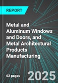 Metal and Aluminum Windows and Doors, and Metal Architectural Products Manufacturing (U.S.): Analytics, Extensive Financial Benchmarks, Metrics and Revenue Forecasts to 2031- Product Image
