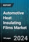 Automotive Heat Insulating Films Market by Base Material, Application, Technology, Sales Channel, Thickness - Global Forecast 2025-2030 - Product Thumbnail Image