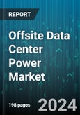 Offsite Data Center Power Market by Components, Capacity, Tier Type, Data Center Type, Deployment, End-Users - Global Forecast 2025-2030- Product Image