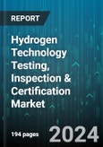 Hydrogen Technology Testing, Inspection & Certification Market by Service Type, Process, End-Use Industry - Global Forecast 2025-2030- Product Image