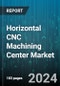 Horizontal CNC Machining Center Market by Product, Application - Global Forecast 2025-2030 - Product Image