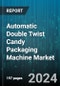 Automatic Double Twist Candy Packaging Machine Market by Product Type, Automation Level, Application - Global Forecast 2025-2030 - Product Thumbnail Image