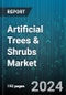 Artificial Trees & Shrubs Market by Material, End-Use, Distribution Channel - Global Forecast 2025-2030 - Product Thumbnail Image