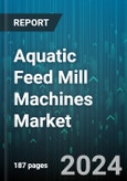 Aquatic Feed Mill Machines Market by Product Type, Application, End User, Form - Global Forecast 2025-2030- Product Image