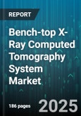 Bench-top X-Ray Computed Tomography System Market by Components, System Configuration, Technology, Application, Distribution Channel - Global Forecast to 2030- Product Image
