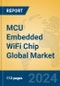 MCU Embedded WiFi Chip Global Market Insights 2024, Analysis and Forecast to 2029, by Manufacturers, Regions, Technology, Application, Product Type - Product Thumbnail Image