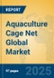 Aquaculture Cage Net Global Market Insights 2025, Analysis and Forecast to 2030, by Manufacturers, Regions, Technology, Application, Product Type - Product Thumbnail Image