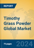 Timothy Grass Powder Global Market Insights 2024, Analysis and Forecast to 2029, by Manufacturers, Regions, Technology, Application, Product Type- Product Image