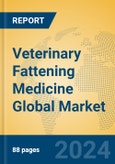 Veterinary Fattening Medicine Global Market Insights 2024, Analysis and Forecast to 2029, by Market Participants, Regions, Technology, Application, Product Type- Product Image