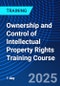 Ownership and Control of Intellectual Property Rights Training Course (December 2, 2025) - Product Thumbnail Image