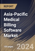 Asia-Pacific Medical Billing Software Market Size, Share & Trends Analysis Report by Billing Type, Deployment, End-User, Country and Growth Forecast, 2024-2031- Product Image