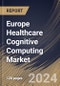 Europe Healthcare Cognitive Computing Market Size, Share & Trends Analysis Report by Deployment, Technology, Country and Growth Forecast, 2024-2031 - Product Thumbnail Image