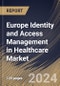 Europe Identity and Access Management in Healthcare Market Size, Share & Trends Analysis Report by Component, End User, Deployment, Type, Country and Growth Forecast, 2024-2031 - Product Thumbnail Image