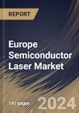 Europe Semiconductor Laser Market Size, Share & Trends Analysis Report by Type, Application, Country and Growth Forecast, 2024-2031- Product Image