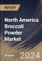 North America Broccoli Powder Market Size, Share & Trends Analysis Report by Nature, Distribution Channel, Application, Country and Growth Forecast, 2024-2031 - Product Thumbnail Image
