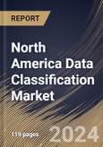 North America Data Classification Market Size, Share & Trends Analysis Report by Component, Application, Classification, Vertical, Country and Growth Forecast, 2024-2031- Product Image