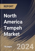 North America Tempeh Market Size, Share & Trends Analysis Report by Distribution Channel, Source, Type, Country and Growth Forecast, 2024-2031- Product Image