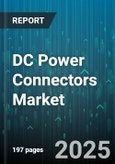 DC Power Connectors Market - Cumulative Impact of United States Tariffs 2025 - Global Forecast to 2030- Product Image