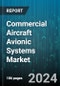 Commercial Aircraft Avionic Systems Market by Aircraft Type, System, Fit, End User, Component - Global Forecast 2025-2030 - Product Image