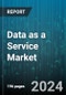 Data as a Service Market by Service Model, Service Type - Global Forecast 2025-2030 - Product Image