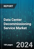 Data Center Decommissioning Service Market by Service Type, End User, Data Center Type, Component, Application, Deployment Mode - Global Forecast 2025-2030- Product Image