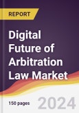 Digital Future of Arbitration Law Market Report: Trends, Forecast and Competitive Analysis to 2031- Product Image