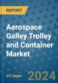 Aerospace Galley Trolley and Container Market - Global Industry Analysis, Size, Share, Growth, Trends, and Forecast 2024-2031- (By Derivatives Coverage, Geographic Coverage and By Company)- Product Image