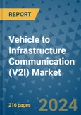 Vehicle to Infrastructure Communication (V2I) Market - Global Industry Analysis, Size, Share, Growth, Trends, and Forecast 2024-2031- (By Derivatives Coverage, Geographic Coverage and By Company)- Product Image