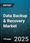 Data Backup & Recovery Market by Component (Hardware, Services, Software), Service Type (Backup As A Service (BaaS), Data Archiving, Disaster Recovery), Backup Type, Data Type, Data Backup Technologies, Deployment Mode, Organization Size, End User - Global Forecast 2025-2030 - Product Image