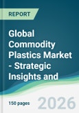 Global Commodity Plastics Market - Strategic Insights and Forecasts (2026-2031)- Product Image