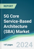 5G Core Service-Based Architecture (SBA) Market - Forecasts from 2024 to 2029- Product Image
