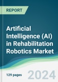 Artificial Intelligence (AI) in Rehabilitation Robotics Market - Forecasts from 2024 to 2029- Product Image