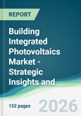 Building Integrated Photovoltaics Market - Strategic Insights and Forecasts (2026-2031)- Product Image