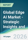 Global Edge AI Market - Strategic Insights and Forecasts (2026-2031)- Product Image