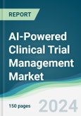 AI-Powered Clinical Trial Management Market - Forecasts from 2024 to 2029- Product Image