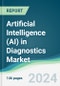 Artificial Intelligence (AI) in Diagnostics Market - Forecasts from 2024 to 2029 - Product Image