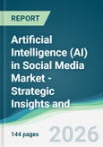 Artificial Intelligence (AI) in Social Media Market - Strategic Insights and Forecasts (2026-2031)- Product Image