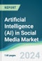Artificial Intelligence (AI) in Social Media Market - Forecasts from 2024 to 2029 - Product Image