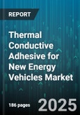 Thermal Conductive Adhesive for New Energy Vehicles Market by End Use Application, Product Type, Vehicle Type, Thermal Conductivity, Form - Global Forecast to 2030- Product Image