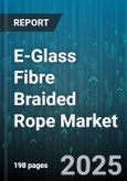E-Glass Fibre Braided Rope Market - Global Forecast to 2030- Product Image