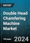 Double Head Chamfering Machine Market by Product Type, End User Industry, Machine Type, Sales Channel, Material Type, Operation - Global Forecast 2025-2030 - Product Image