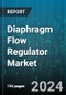 Diaphragm Flow Regulator Market by Type, Material, Flow Rate, Industry, Application, End-User, Valve Size, Operation, Component - Global Forecast 2025-2030 - Product Thumbnail Image