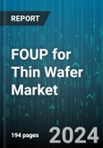 FOUP for Thin Wafer Market by Application, Type, Material, End User, Feature - Global Forecast 2025-2030- Product Image