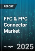 FFC & FPC Connector Market by Product Type, Application, End User Industry, Number of Contacts, Pitch, Mounting Type, Orientation - Global Forecast to 2030- Product Image
