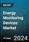 Energy Monitoring Devices Market by Product Type, End User, Deployment Type, Application - Global Forecast 2025-2030 - Product Image