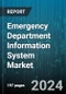 Emergency Department Information System Market by Type, Component, Mode of Deployment, End User - Global Forecast 2025-2030 - Product Image