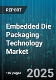 Embedded Die Packaging Technology Market by Packaging Type, Interconnect Technology, Application, End-User Industry, Package Dimensionality - Global Forecast to 2030- Product Image
